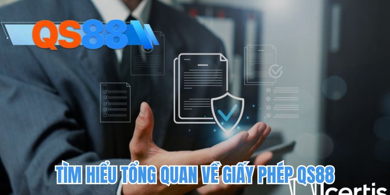 Tìm hiểu tổng quan về giấy phép QS88