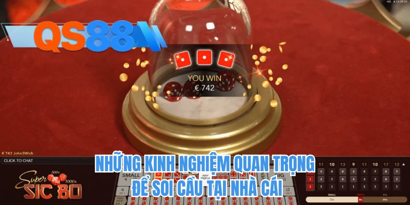 Những kinh nghiệm quan trọng để soi cầu tại nhà cái