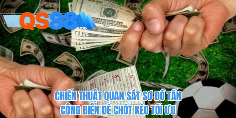 Chiến thuật quan sát sơ đồ tấn công biên để chốt kèo tối ưu