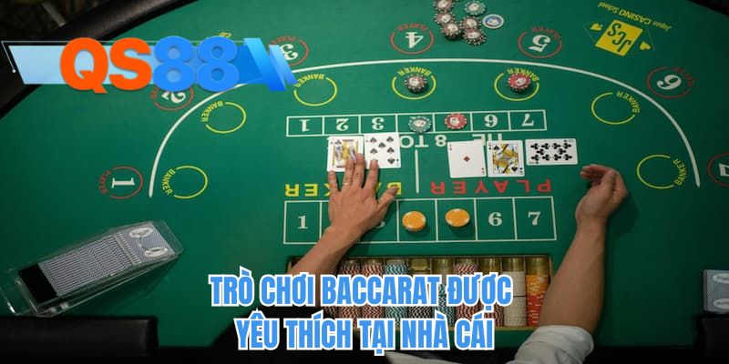 Trò chơi Baccarat được yêu thích tại nhà cái